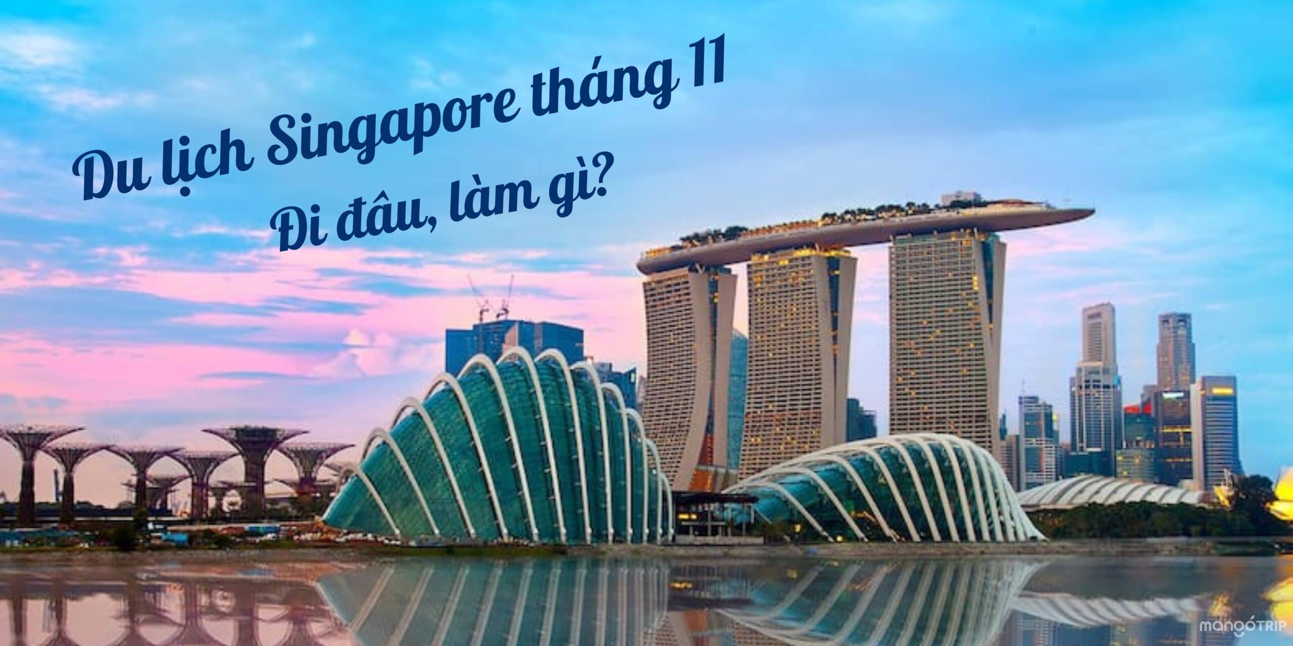Đi đâu, làm gì khi du lịch Singapore tháng 11