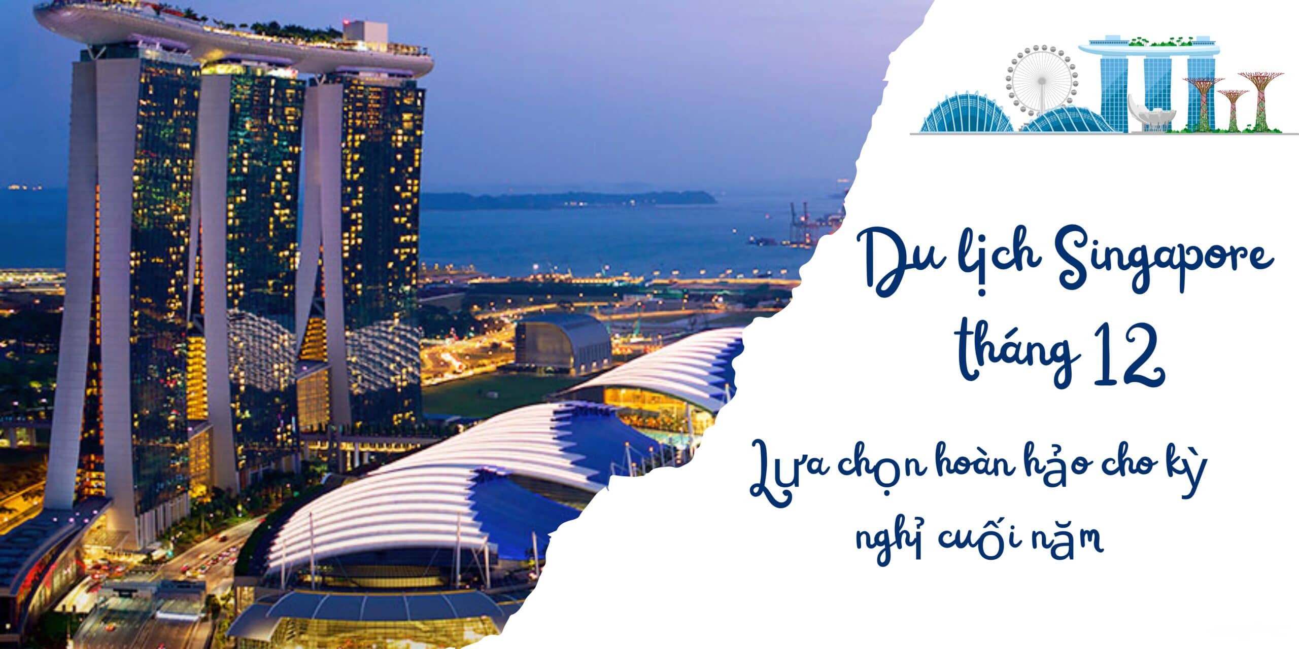 Du lịch Singapore tháng 12: Lựa chọn hoàn hảo cho kỳ nghỉ cuối năm
