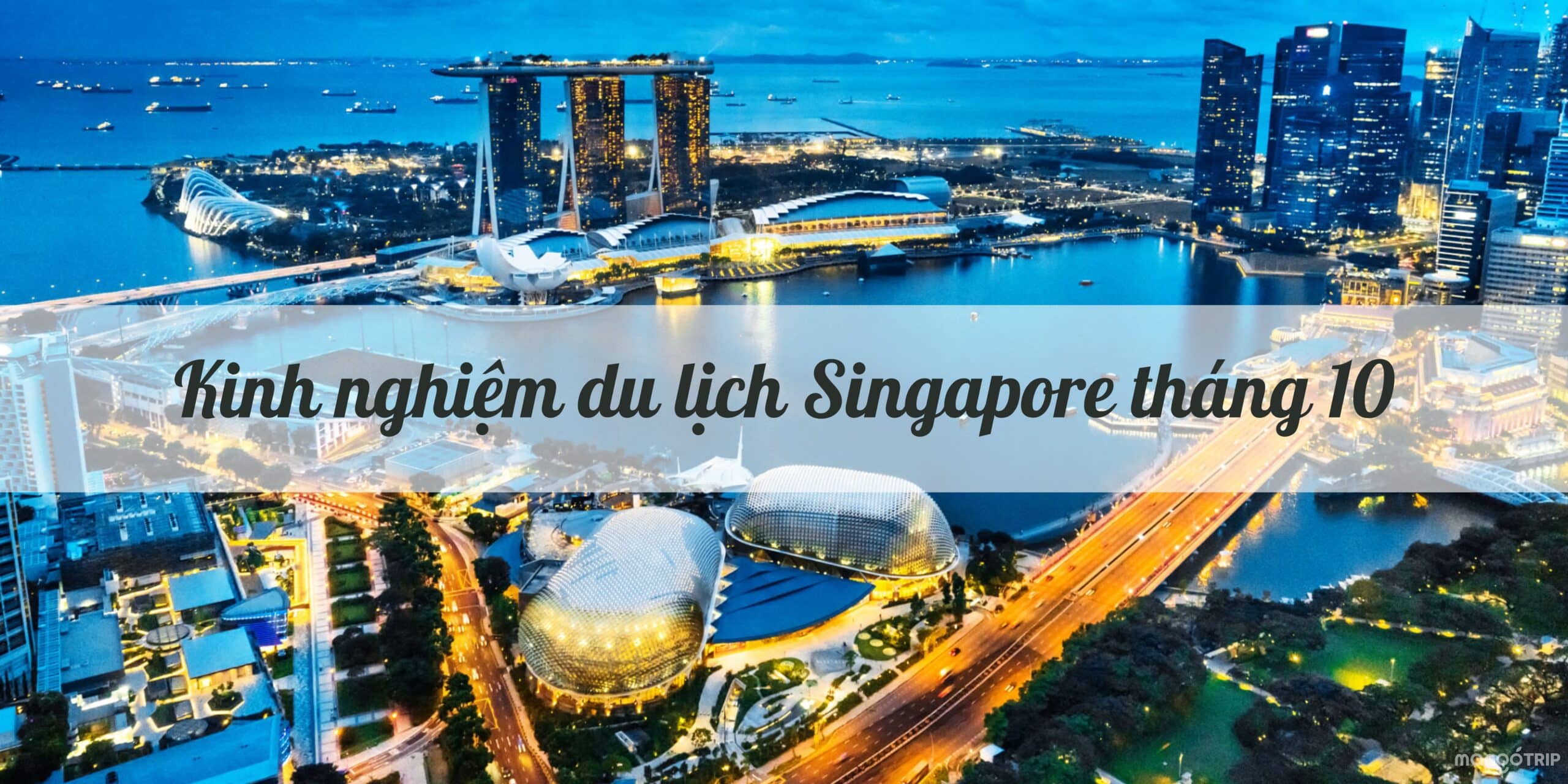 Kinh nghiệm du lịch Singapore tháng 10