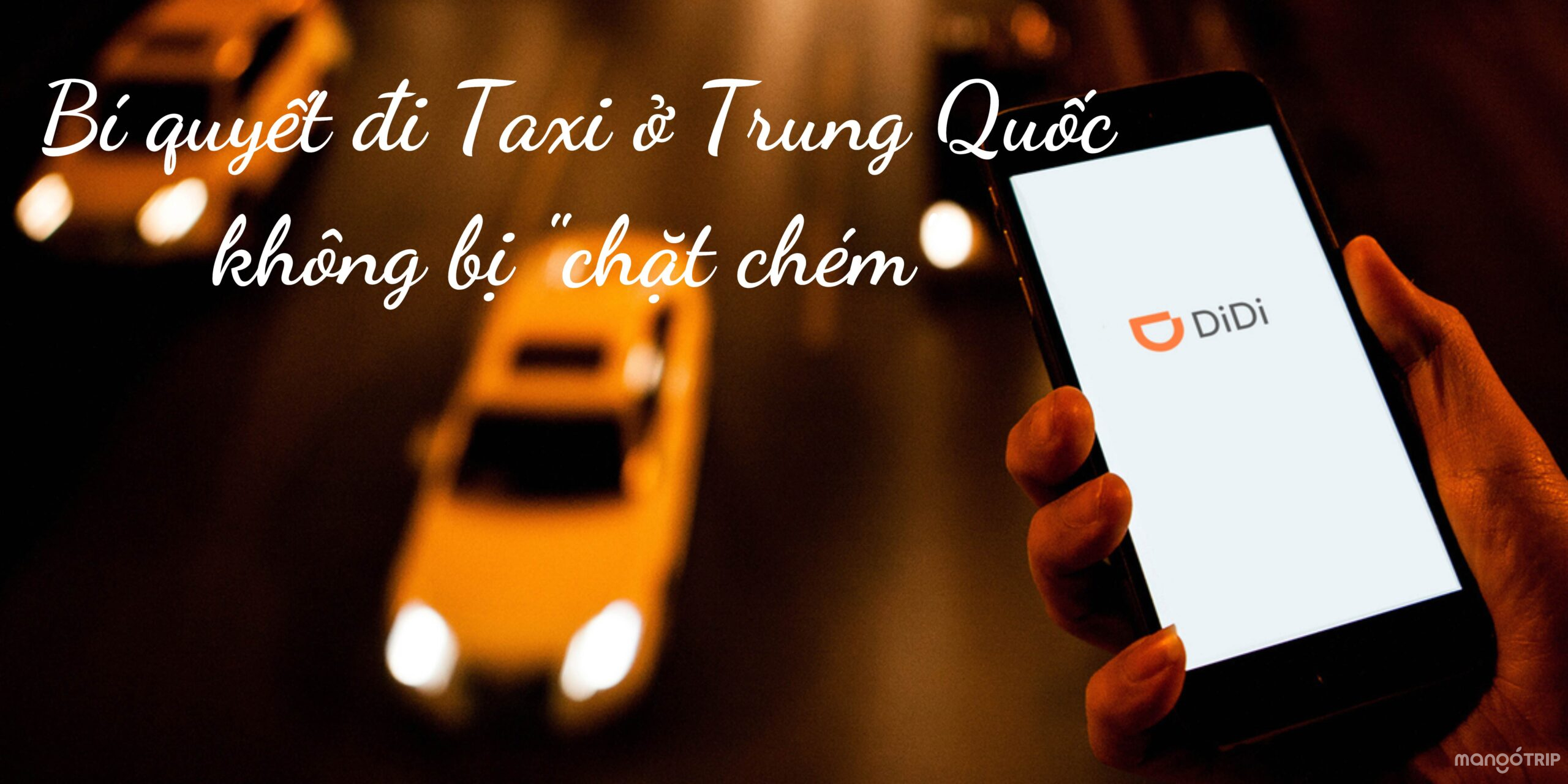 Bí quyết đi taxi ở Trung Quốc để không bị "chặt chém"